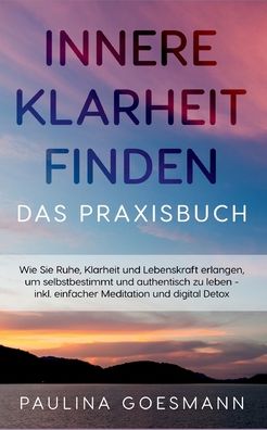 Cover for Paulina Goesmann · Innere Klarheit finden - Das Praxisbuch (Paperback Book) (2022)