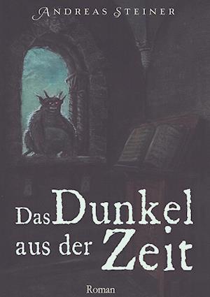 Cover for Andreas Steiner · Das Dunkel aus der Zeit (Book) (2022)