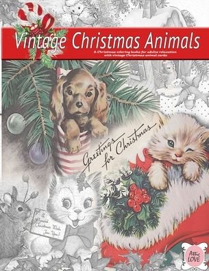 Cover for Attic Love · Greeting for Christmas (vintage Christmas animals) A Christmas coloring book for adults relaxation with vintage Christmas animal cards: Old fashioned grayscale christmas coloring book for adults (Paperback Book) (2020)