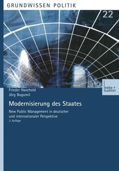Cover for Naschold, Professor Frieder (Wzb Berlin) · Modernisierung Des Staates: New Public Management in Deutscher Und Internationaler Perspektive - Grundwissen Politik (Taschenbuch) [2nd 2.Aufl. 2000 edition] (2000)