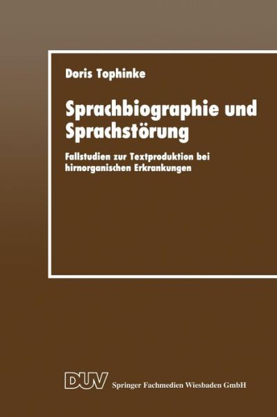 Cover for Doris Tophinke · Sprachbiographie Und Sprachstoerung: Fallstudien Zur Textproduktion Bei Hirnorganischen Erkrankungen - Duv Sozialwissenschaft (Paperback Book) [1994 edition] (1994)