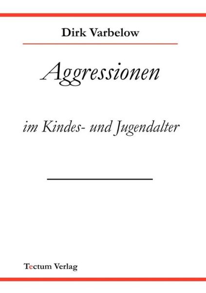 Aggressionen im Kinder - und Jugendalter -  - Books - Tectum - Der Wissenschaftsverlag - 9783828881488 - August 10, 2000