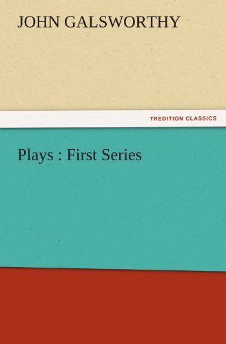 Cover for John Galsworthy · Plays : First Series (Tredition Classics) (Paperback Book) (2011)