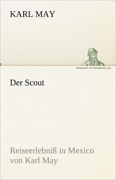 Cover for Karl May · Der Scout: Reiseerlebniß in Mexico (Tredition Classics) (German Edition) (Paperback Book) [German edition] (2012)