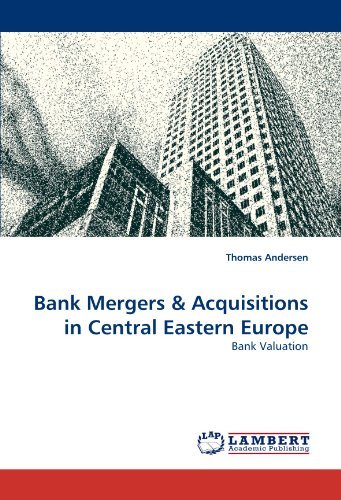 Bank Mergers & Acquisitions in Central Eastern Europe: Bank Valuation - Thomas Andersen - Livros - LAP LAMBERT Academic Publishing - 9783844311488 - 4 de março de 2011