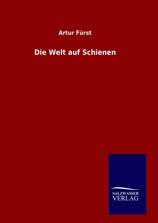 Cover for Artur Furst · Die Welt Auf Schienen (Hardcover bog) (2015)