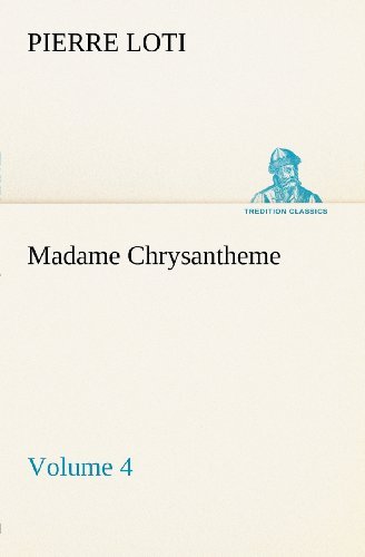 Cover for Pierre Loti · Madame Chrysantheme  -  Volume 4 (Tredition Classics) (Taschenbuch) (2012)