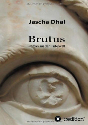 Cover for Jascha Dhal · Brutus: Roman Aus Der Hinterwelt (Paperback Book) [German edition] (2013)