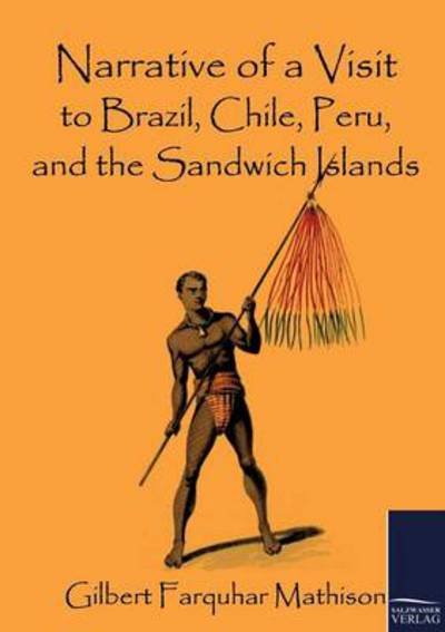 Cover for Gilbert Farquhar Mathison · Narrative of a Visit to Brazil, Chile, Peru, and the Sandwich Islands (Paperback Book) (2011)
