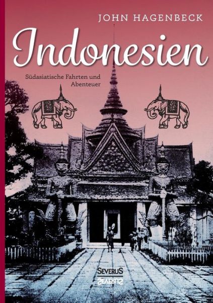 Cover for John Hagenbeck · Indonesien: Sudasiatische Fahrten Und Abenteuer (Paperback Book) (2015)