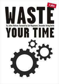 Cover for Pörksen · Waste Your Time (Buch)