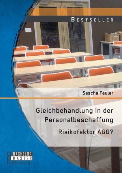 Cover for Sascha Fauler · Gleichbehandlung in Der Personalbeschaffung: Risikofaktor Agg? (Paperback Book) (2015)