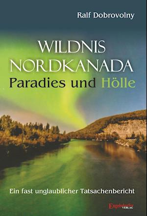 Cover for Ralf Dobrovolny · Wildnis Nordkanada - Paradies und Hölle (Paperback Book) (2016)