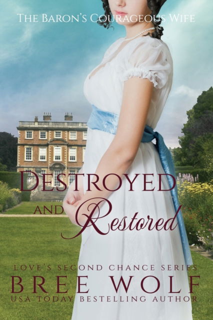 Destroyed & Restored: The Baron's Courageous Wife - Love's Second Chance - Bree Wolf - Books - Bree Wolf - 9783964820488 - February 26, 2019