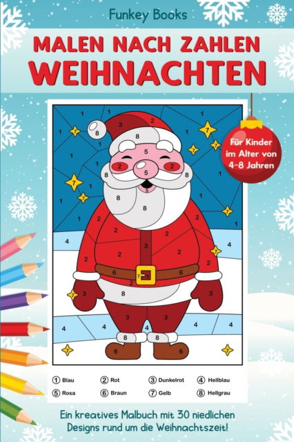 Cover for Funkey Books · Malen nach Zahlen Weihnachten fur Kinder im Alter von 4 bis 8 Jahren (Taschenbuch) (2020)