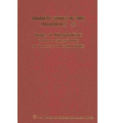 Groups Of Diffeomorphisms: In Honor Of Shigeyuki Morita On The Occasion Of His 60th Birthday - Advanced Studies in Pure Mathematics - Robert Penner - Książki - Mathematical Society of Japan - 9784931469488 - 3 stycznia 2009