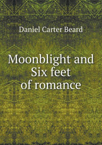 Cover for Daniel Carter Beard · Moonblight and Six Feet of Romance (Paperback Book) (2013)