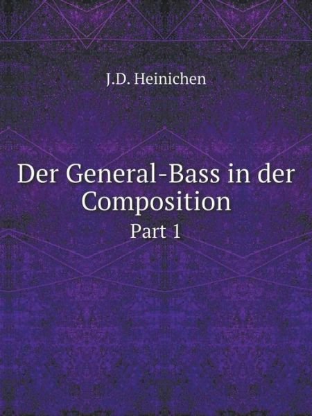 Cover for J.d. Heinichen · Der General-bass in Der Composition Part 1 (Paperback Book) [German edition] (2014)