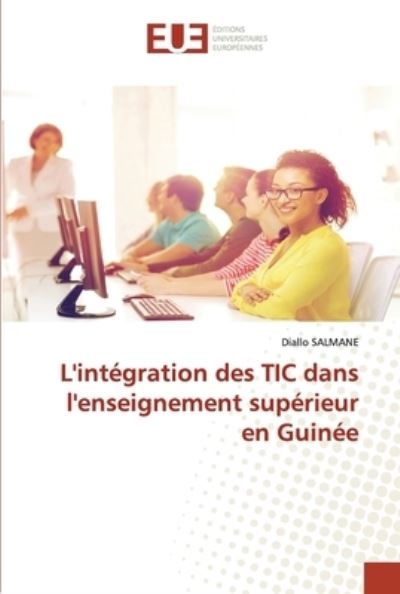 Cover for Diallo Salmane · L'integration des TIC dans l'enseignement superieur en Guinee (Paperback Book) (2021)