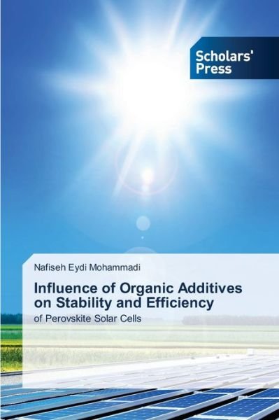 Cover for Nafiseh Eydi Mohammadi · Influence of Organic Additives on Stability and Efficiency (Paperback Bog) (2021)