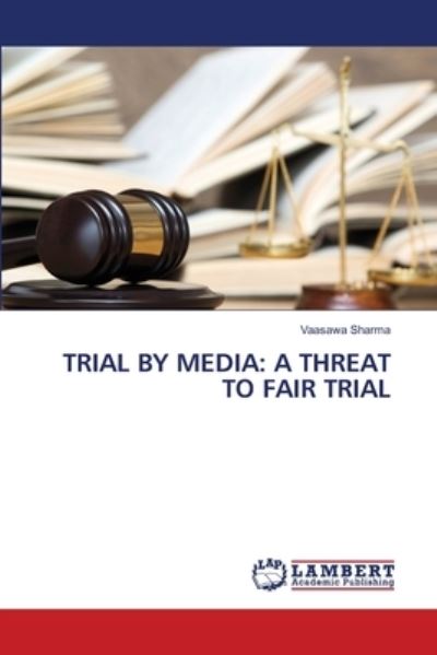 Cover for Sharma · Trial by Media: a Threat to Fair (N/A) (2020)