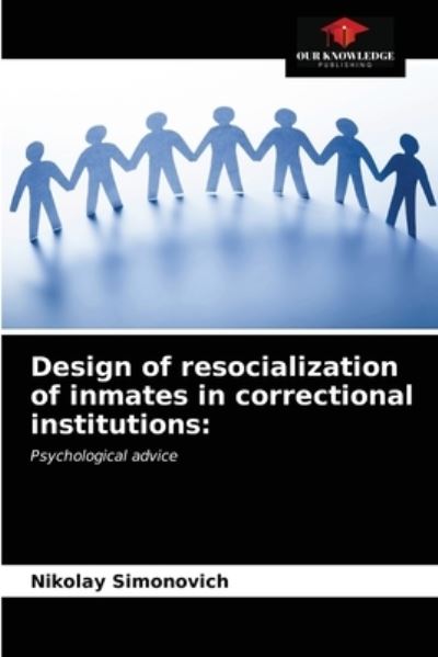 Cover for Nikolay Simonovich · Design of resocialization of inmates in correctional institutions (Paperback Book) (2021)