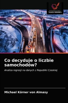 Cover for Michael Koerner Von Almasy · Co decyduje o liczbie samochodow? (Paperback Book) (2021)