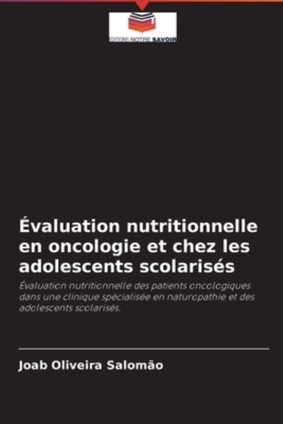 Evaluation nutritionnelle en oncologie et chez les adolescents scolarises - Joab Oliveira Salomão - Books - Editions Notre Savoir - 9786203931488 - July 13, 2021