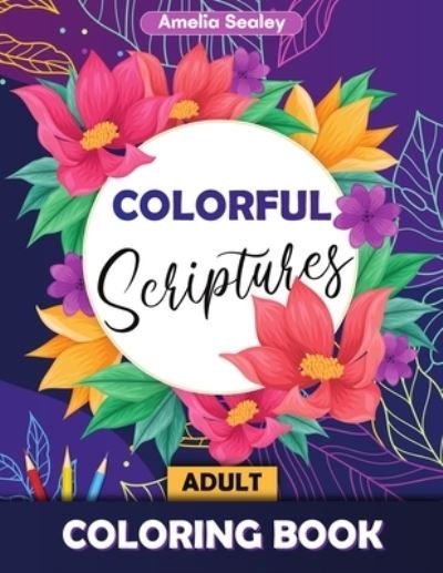 Cover for Amelia Sealey · Colorful Scriptures Adult Coloring Book (Paperback Book) (2021)