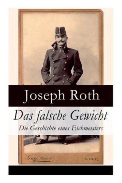 Cover for Joseph Roth · Das falsche Gewicht - Die Geschichte eines Eichmeisters (Paperback Bog) (2017)