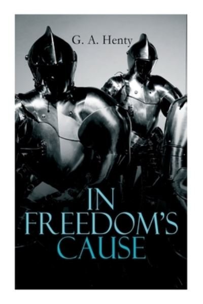 Cover for G a Henty · In Freedom's Cause (Taschenbuch) (2020)