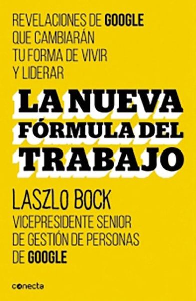 La Nueva Formula Del Trabajo - Laszlo Bock - Książki - Conecta - 9788416029488 - 15 września 2015