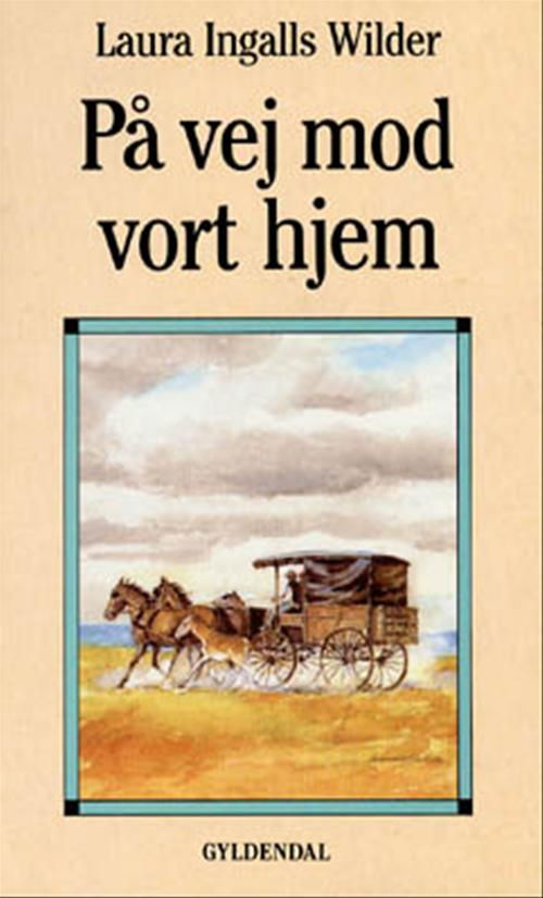 Cover for Laura Ingalls Wilder · Det lille hus på prærien: På vej mod vort hjem (Heftet bok) [2. utgave] (1994)