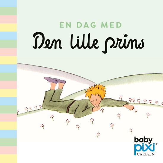 Cover for Antoine de Saint-Exupéry · Baby Pixi®: En dag med Den lille prins (Cardboard Book) [1st edition] (2020)