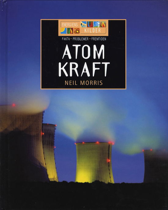 Cover for Neil Morris · Energiens kilder.: Atomkraft (Bound Book) [1st edition] (2006)