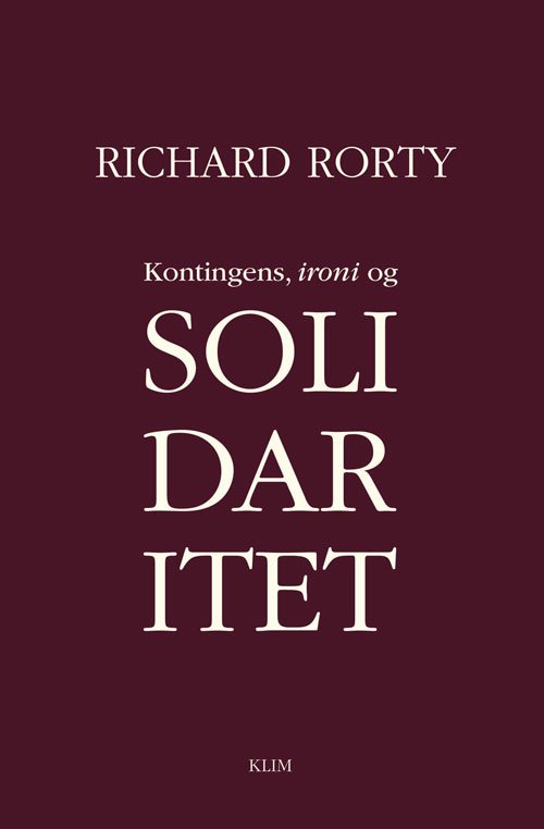 Cover for Richard Rorty · Kontingens, ironi og solidaritet (Sewn Spine Book) [1th edição] (2021)
