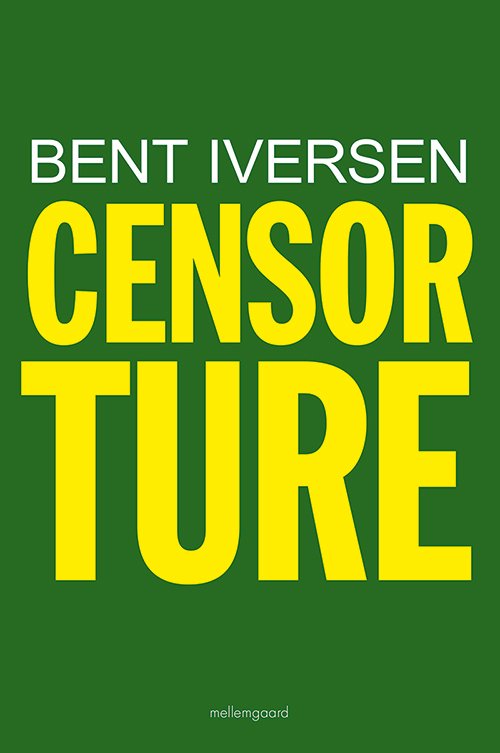 Censorture - Bent Iversen - Bøger - Forlaget mellemgaard - 9788772187488 - 16. marts 2020