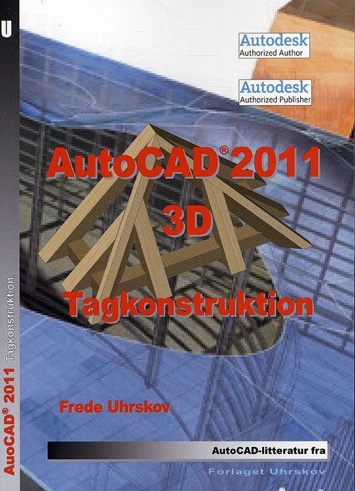 Cover for Frede Uhrskov · AutoCAD 2011 3D Tagkonstruktion (Sewn Spine Book) [1st edition] (2010)