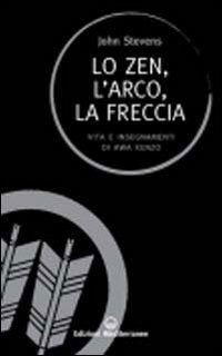 Lo Zen, L'arco, La Freccia. Vita E Insegnamenti Di Awa Kenzo - John Stevens - Bücher -  - 9788827221488 - 