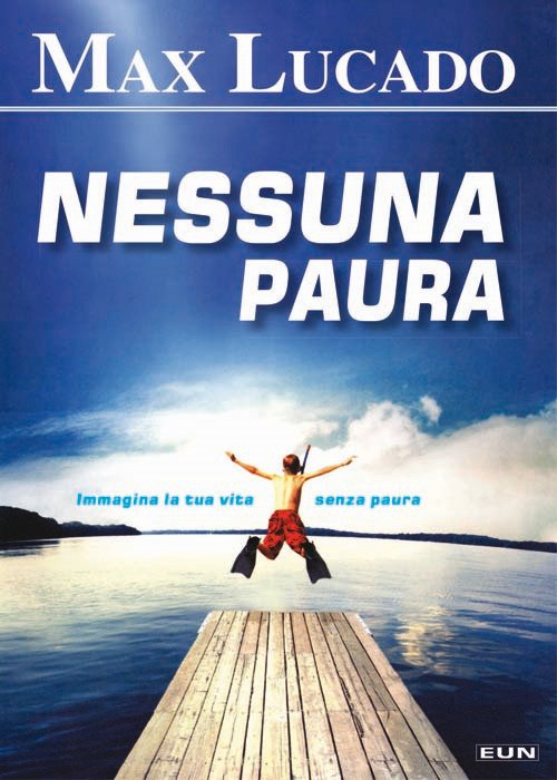 Cover for Max Lucado · Nessuna Paura. Immagina La Tua Vita Senza Paura (Bog)