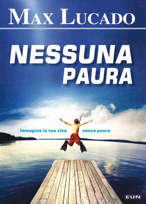 Cover for Max Lucado · Nessuna Paura. Immagina La Tua Vita Senza Paura (Buch)