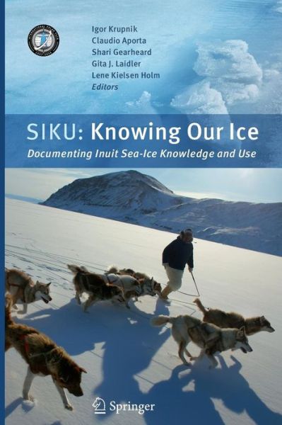 Cover for Igor Krupnik · SIKU: Knowing Our Ice: Documenting Inuit Sea Ice Knowledge and Use (Pocketbok) (2010)