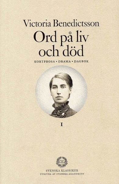 Cover for Victoria Benedictsson · Ord på liv och död : Kortprosa, drama, dagbok. Del 1 (Hardcover Book) (2008)