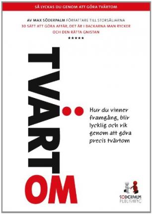 Cover for Max Söderpalm · Tvärtom : hur du vinner framgång, blir lycklig och rik genom att göra precis tvärtom (Inbunden Bok) (2011)