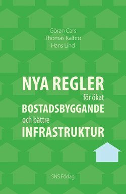 Hans Lind · Nya regler för ökat bostadsbyggande och bättre infrastruktur (Book) (2013)