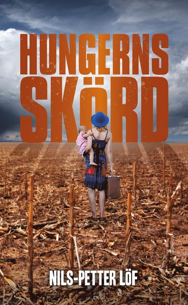 Hungerns skörd - Nils-Petter Löf - Books - Whip Media - 9789188945488 - September 26, 2019