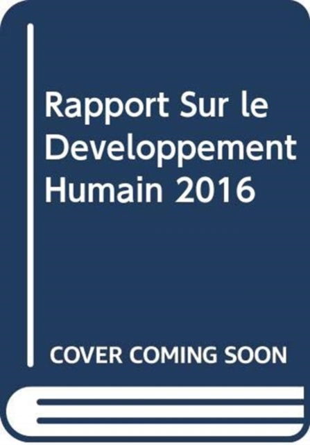 Cover for United Nations Development Programme · Rapport Sur le Developpement Humain 2016 - Rapport sur le Developpement Humain (Paperback Book) (2017)