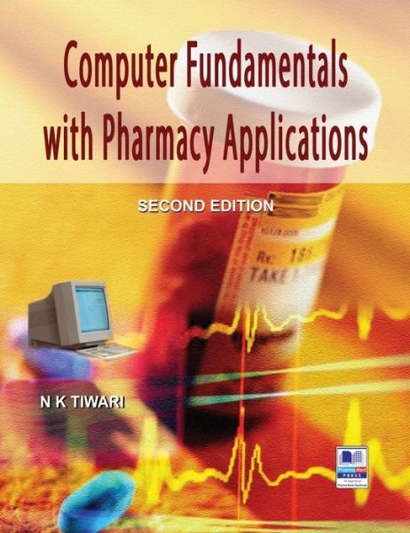 Cover for N K Tiwari · Computer Fundamentals with Pharmacy Applications (Hardcover bog) [2nd ND edition] (2018)