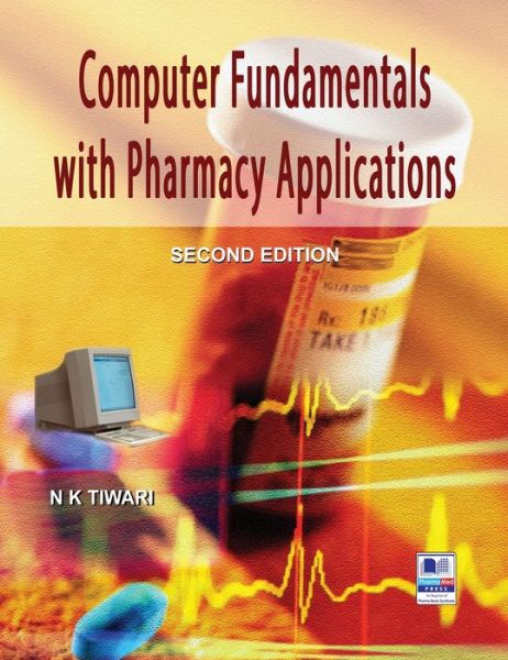 Computer Fundamentals with Pharmacy Applications - N K Tiwari - Books - Pharmamed Press - 9789352300488 - April 29, 2018