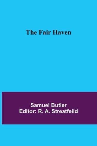 The Fair Haven - Samuel Butler - Books - Alpha Edition - 9789355396488 - November 22, 2021